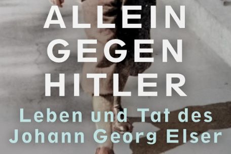 Buchcover „Allein gegen Hitler. Leben und Tat des Johann Georg Elser“