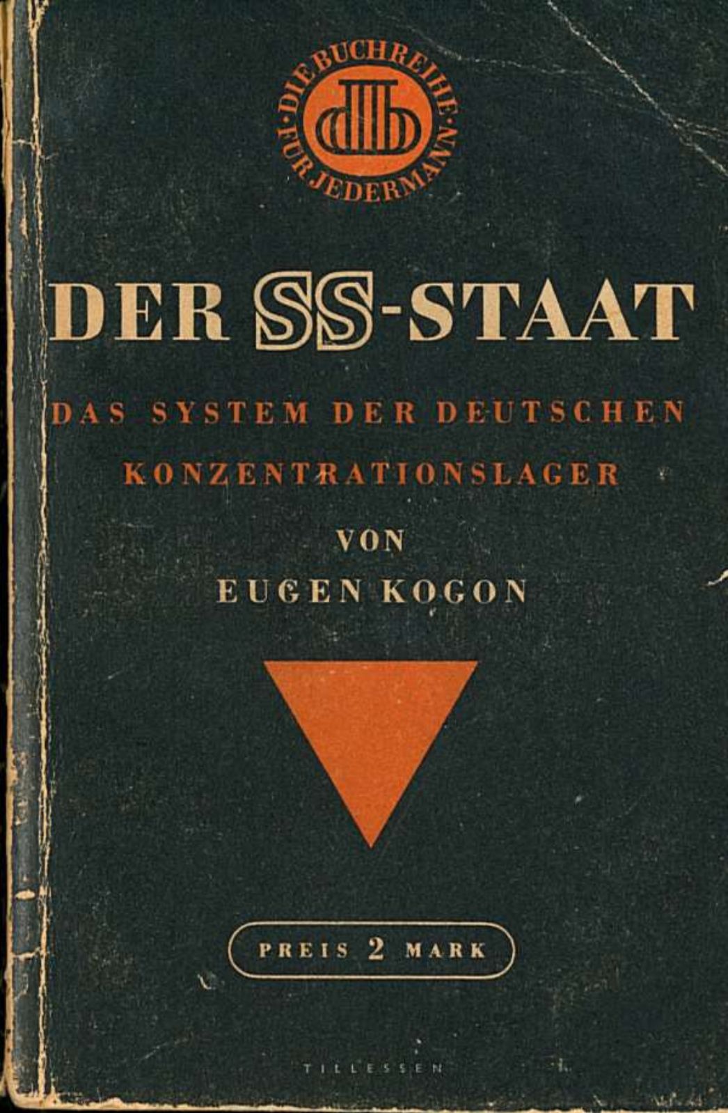 Bucheinband von Eugen Krogons "Der SS-Staat - Das System der Deutschen Konzentrationslager" Der Einband ist schwarz. Oben ist das Orange Siegel "Die Buchreihe für Jedermann" zu erkennen. Unter dem Titel ist ein oranges gleichschenkliges Dreieck plaziert. Darunter ist der Preis von 2 Mark zu lesen.